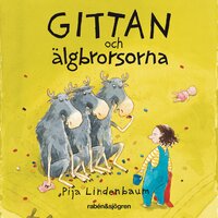 Gittan och älgbrorsorna - Pija Lindenbaum