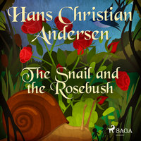 The Snail and the Rosebush - Hans Christian Andersen