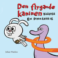Den flygande kaninen hjälper en dinosaurie - Johan Wanloo