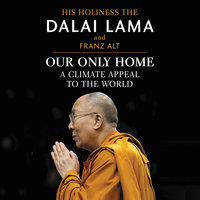 Our Only Home: A Climate Appeal to the World - Dalai Lama, Franz Alt