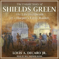 The Untold Story of Shields Green - Louis A. DeCaro Jr.
