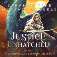 Justice Unhatched - Michael Anderle, Sarah Noffke