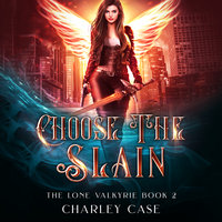 Choose the Slain - Michael Anderle, Martha Carr, Charley Case