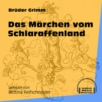 Das Märchen vom Schlaraffenland (Ungekürzt) - Brüder Grimm