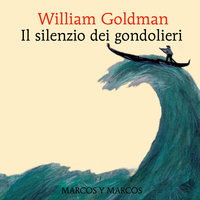 Il silenzio dei gondolieri - William Goldman