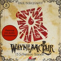 Wayne McLair - Fassung mit Audio-Kommentar, Folge 5: 13 schwarze Tränen - Paul Burghardt