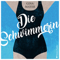 Die Schwimmerin - Gina Mayer