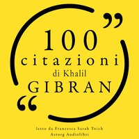 100 citazioni di Khalil Gibran - Khalil Gibran