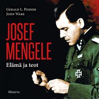 Josef Mengele: Elämä ja teot - John Ware, Gerald L. Posner
