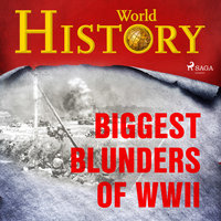 Biggest Blunders of WWII - World History