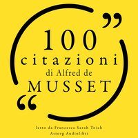 100 citazioni Alfred de Musset - Alfred de Musset