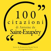 100 citazioni di Antoine de Saint Exupéry - Antoine de Saint-Exupéry
