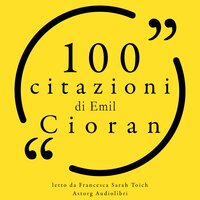 100 citazioni di Emil Cioran - Emil Cioran
