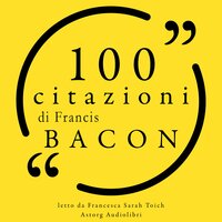 100 citazioni di Francis Bacon - Francis Bacon