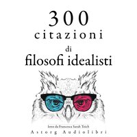 300 citazioni di filosofi idealisti - Plato, Immanuel Kant, Arthur Schopenhauer