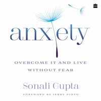 Anxiety: Overcome It and Live without Fear - Sonali Gupta