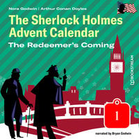 The Redeemer's Coming - The Sherlock Holmes Advent Calendar, Day 1 (Unabridged) - Sir Arthur Conan Doyle, Nora Godwin