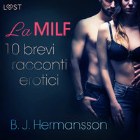 La MILF - 10 brevi racconti erotici di B. J. Hermansson - B.J. Hermansson