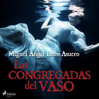 Las congregadas del vaso - Miguel Ángel León Asuer