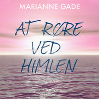 At røre ved himlen - Marianne Gade