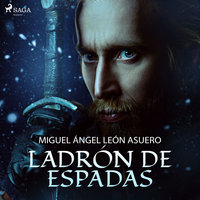 Ladrón de espadas - Miguel Ángel León Asuer