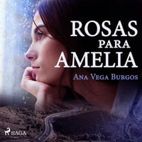 Rosas para Amelia - Ana Vega Burgos