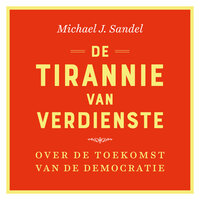 De tirannie van verdienste: Over de toekomst van de democratie - Michael J. Sandel