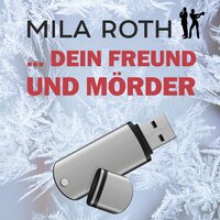 ... Dein Freund und Mörder: Fall 7 für Markus Neumann und Janna Berg - Mila Roth
