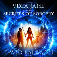 Vega Jane and the Secrets of Sorcery - David Baldacci