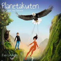 Planetakuten - Bli Kompis med Naturen - Eva Lindborg