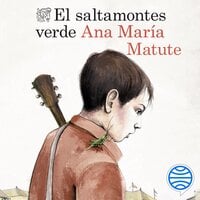 El saltamontes verde - Ana María Matute