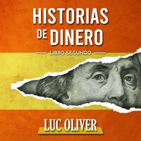 HISTORIAS DE DINERO - Libro Segundo - Luc Oliver