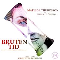 Bruten tid - Om att vara ung och hjärnskadad - Matilda Thuresson, Stefan Strömberg