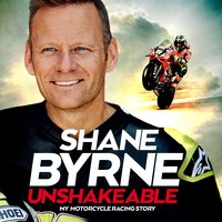 Unshakeable: My Motorcycle Racing Story - Shane Byrne