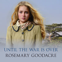 Until the War is Over - Rosemary Goodacre