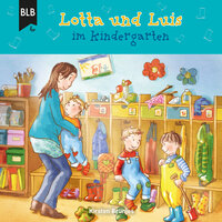 Lotta und Luis im Kindergarten - Kirsten Brünjes