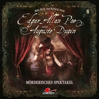 Edgar Allan Poe & Auguste Dupin, Aus den Archiven, Folge 8: Mörderisches Spektakel - Edgar Allan Poe, Markus Duschek