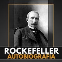 John D. Rockefeller. Moja autobiografia - John D. Rockefeller