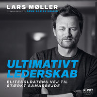 Ultimativt lederskab: Elitesoldatens vej til stærkt samarbejde - Lars Møller