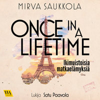 Once in a lifetime - Ikimuistoisia matkaelämyksiä - Mirva Saukkola