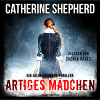 Artiges Mädchen (Ein Fall für Julia Schwarz 5) - Catherine Shepherd