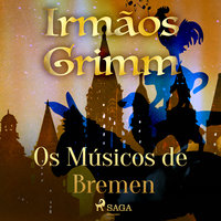 Os Músicos de Bremen - Irmãos Grimm
