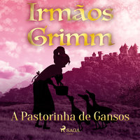 A Pastorinha de Gansos - Irmãos Grimm