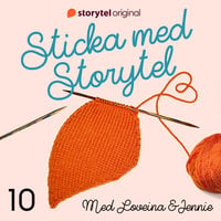 Sticka med Storytel - #10 Kalendrar, klappar och KALs - Loveina Khans, Jennie Öhlund