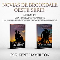 Novias de Brookdale Oeste Serie: Libros 1-2: Una Novela del Viejo Oeste Una historia romántica en el Viejo Oeste - Kent Hamilton