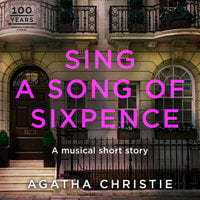 Sing a Song of Sixpence: An Agatha Christie Short Story - Agatha Christie