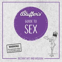 Bluffer's Guide to Sex: Instant Wit  Wisdom - Rebecca Newman