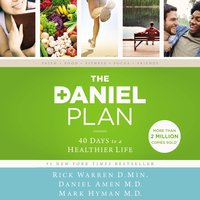 The Daniel Plan: 40 Days to a Healthier Life - Rick Warren, Mark Hyman, Daniel Amen