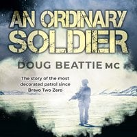 An Ordinary Soldier: Afghanistan: A ferocious enemy. A bloody conflict. One man's impossible mission - Doug Beattie, Philip Gomm