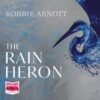 The Rain Heron - Robbie Arnott